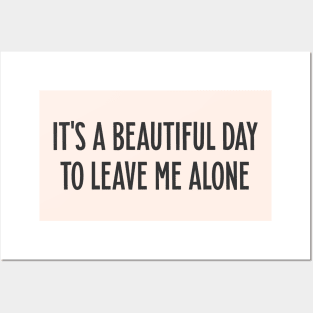 It's a beautiful day to leave me alone Quote Posters and Art